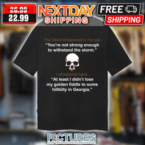 Skull The Devil Whispered In My Ear I Whispered Back shirt