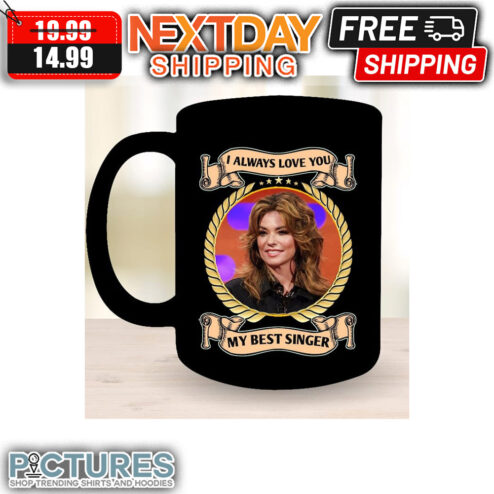 I Always Love You My Best Singer Mug