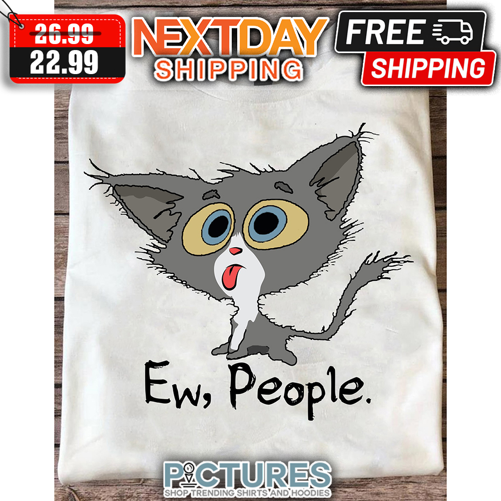 Crazy Cat Ew People shirt