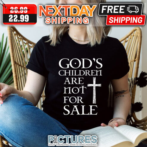 God's Children Are Not For Sale shirt
