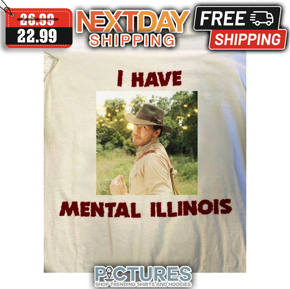 I Have Mental Illinois shirt