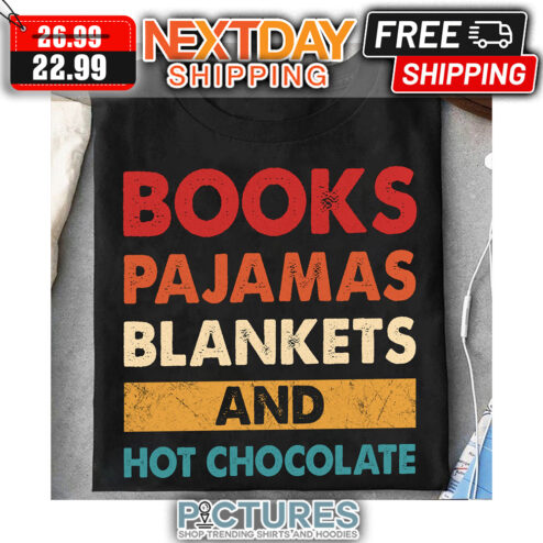 Books Pajamas Blankets And Hot Chocolate Vintage shirt