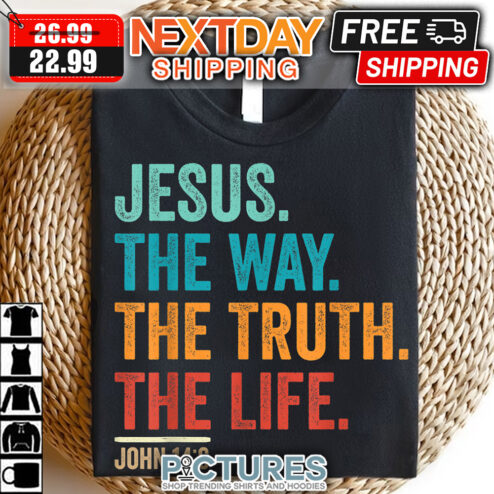 Jesus The Way The Truth The Life John 14 6 vintage shirt