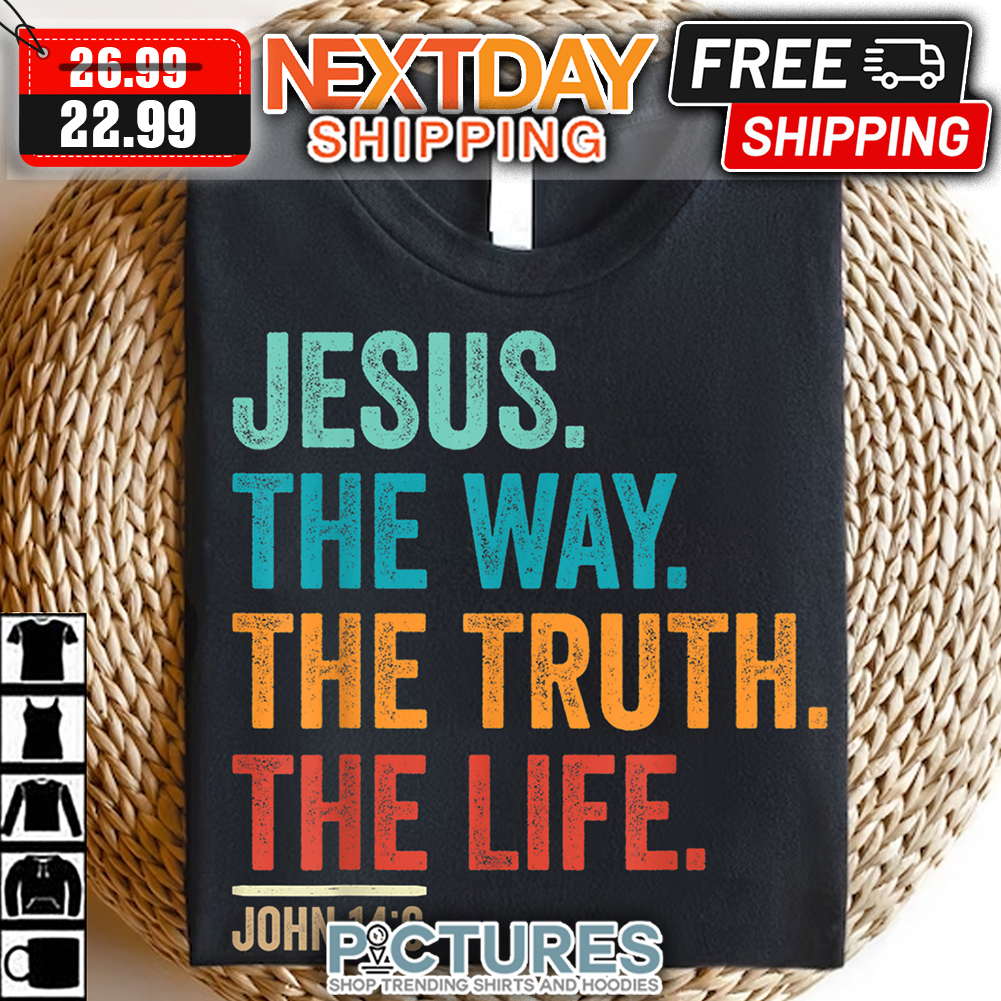 Jesus The Way The Truth The Life John 14 6 vintage shirt