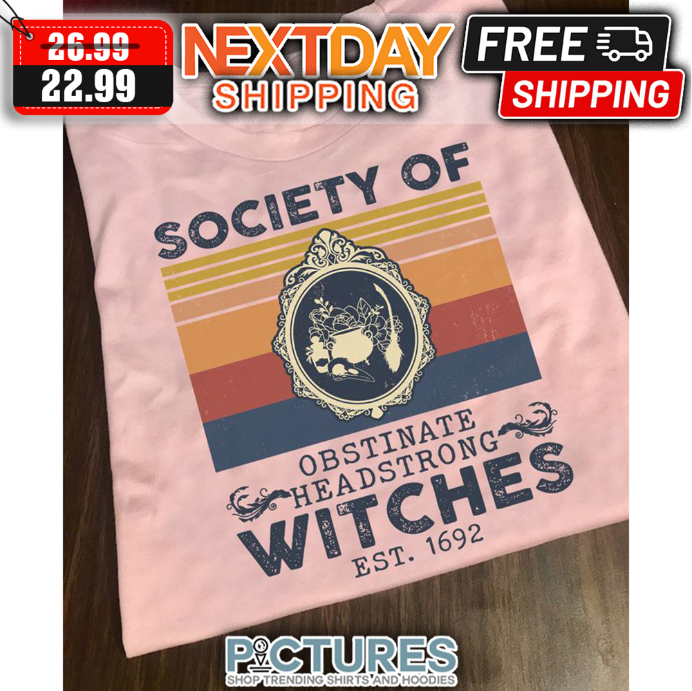 Society Of Obstinate Headstrong Witches EST 1692 Vintage shirt