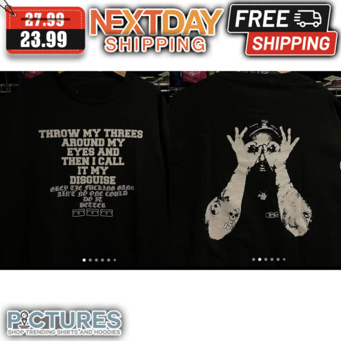 Throw My Threes Around My Eyes And Then I Call It My Disguise shirt