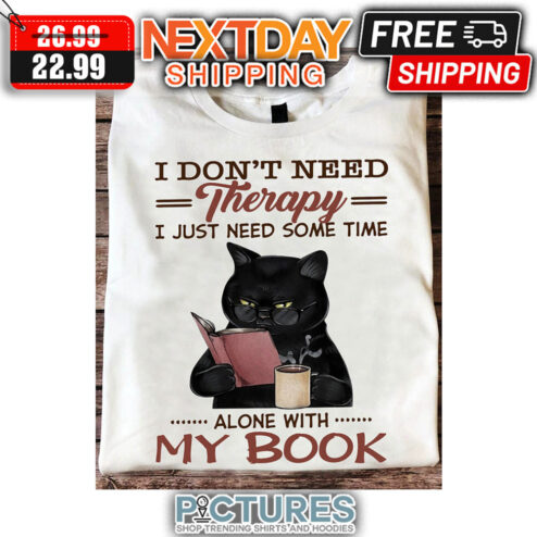 Black Cat Coffee I Don't Need Therapy I Just Need Sometime Alone With My Book shirt