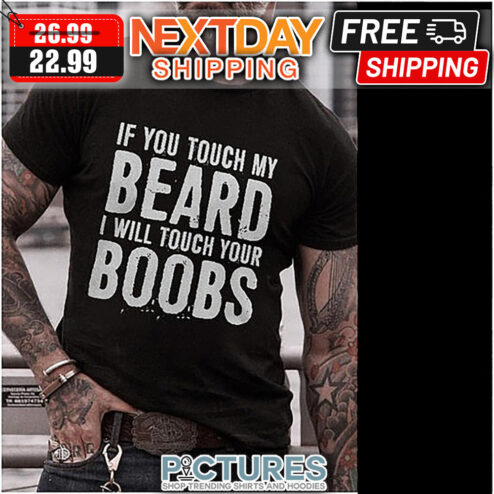 If You Touch My Beard I Will Touch Your Boobs Vintage shirt