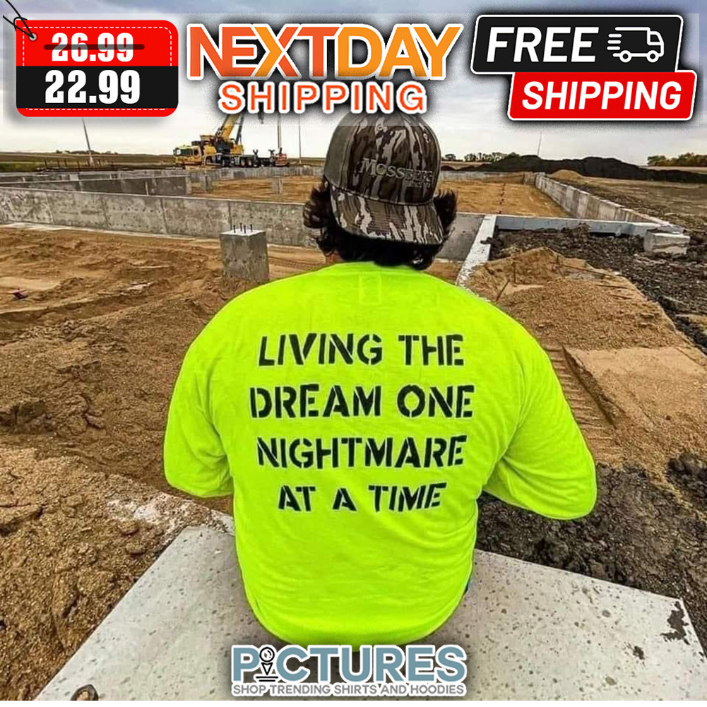 Living The Dream One Nightmare At A Time shirt