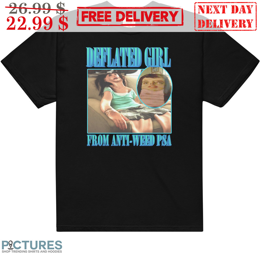 Deflated Girl From Anti-weed PSA Shirt