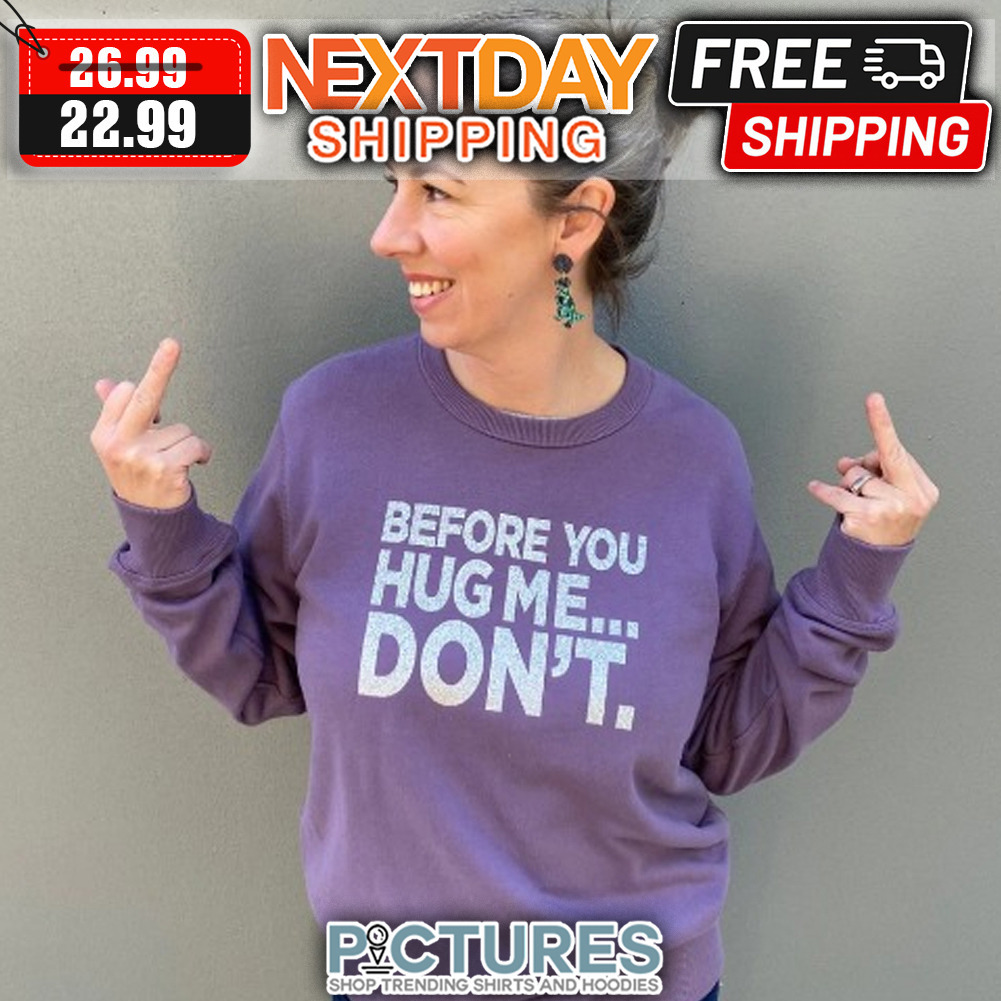 Before You Hug Me Don't Vintage shirt