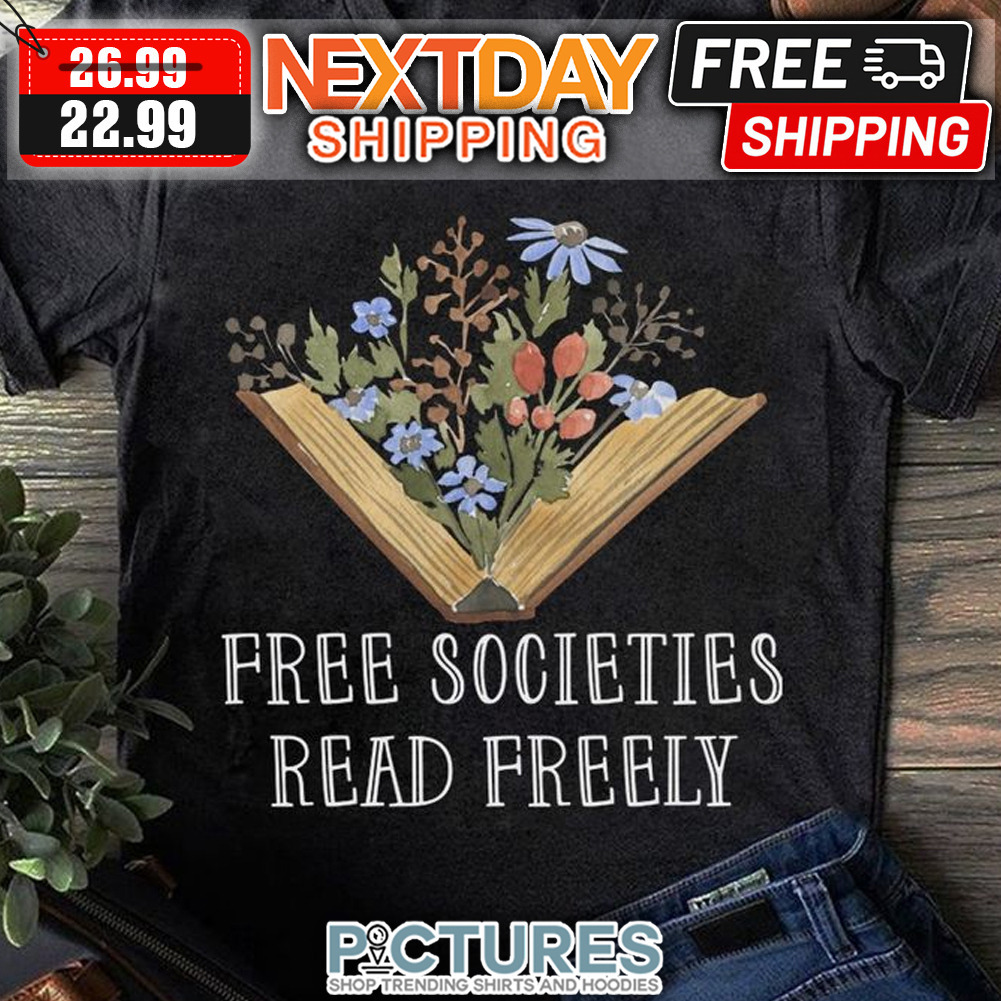 Floral Book Free Societies Read Freely Vintage shirt