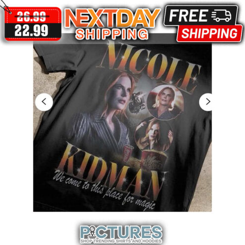 Nicole Kidman We Come To This Place For Magic 90s' Vintage shirt