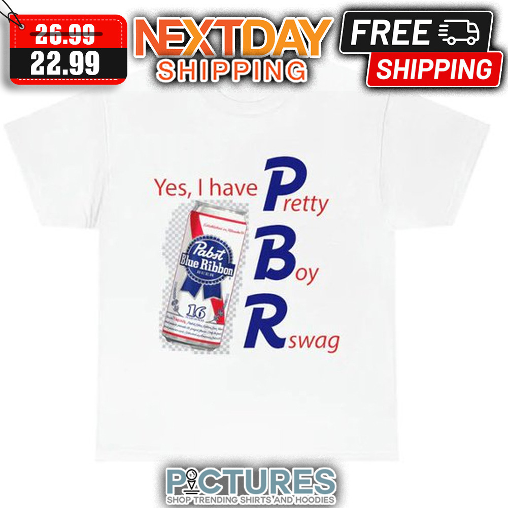 Pabist Blue Ribbon Yes I Have Pretty Boy Rswag shirt