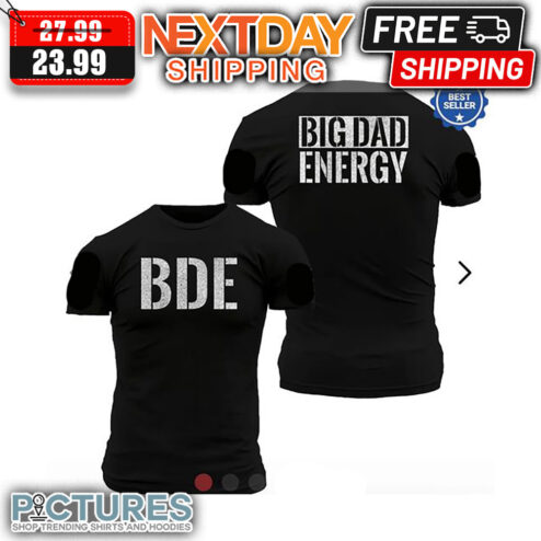 BDE Big Dad Energy Vintage shirt