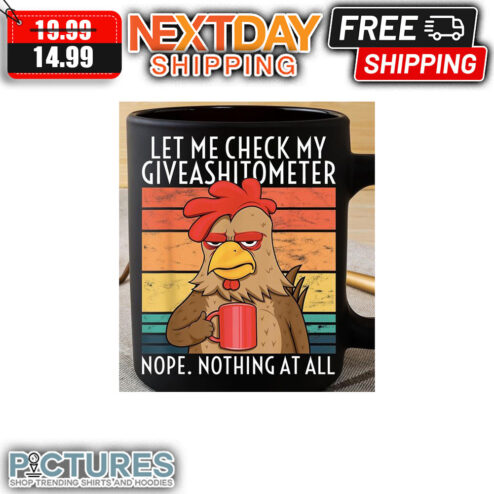 Chicken Coffee Let Me Check My Giveashitometer Nope Nothing At All Retro Vintage mug