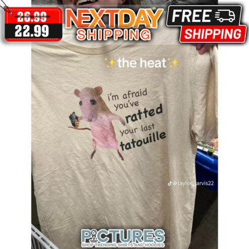Mouse I'm Afraid You've Ratted Your Last Tatouille shirt