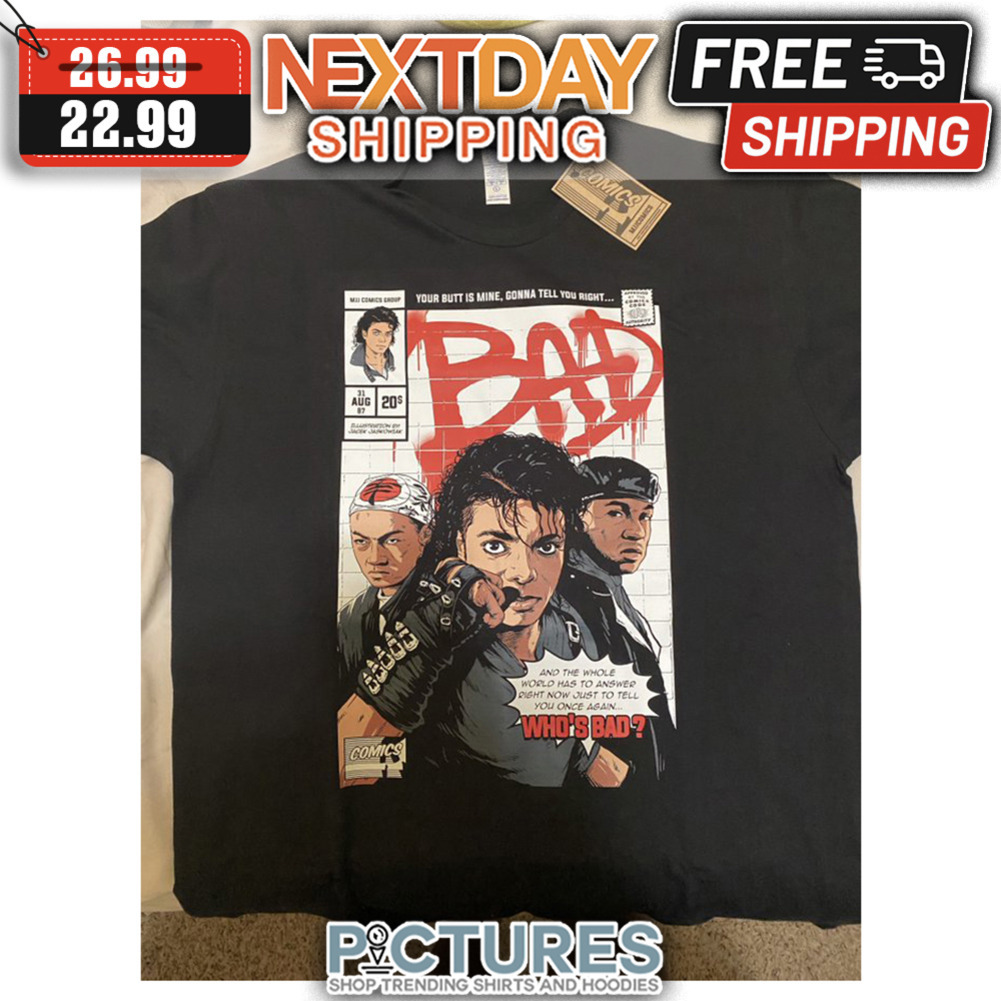 Your Butt Is Mine Gonna Tell You Right Bad And The Whole World Has To Answed Right Now Just To Tell You Once Again Who's Bad shirt