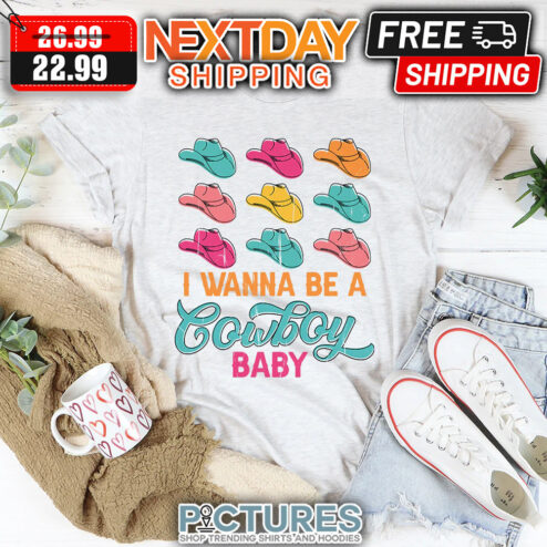 Cowboys Hat I Wanna Be A Cowboy Baby shirt