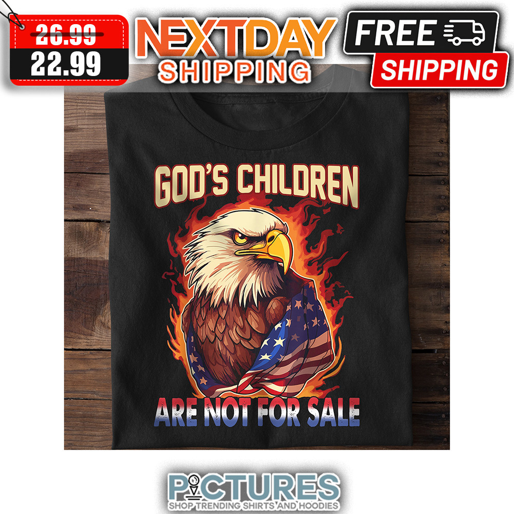 Eagle God's Children Are Not For Sale American Flag shirt