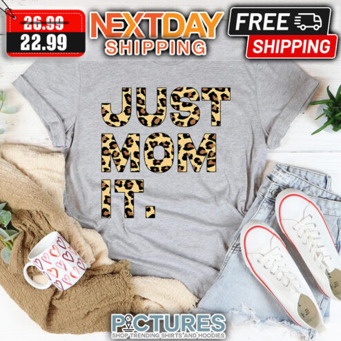 Leopard Just Mom It shirt