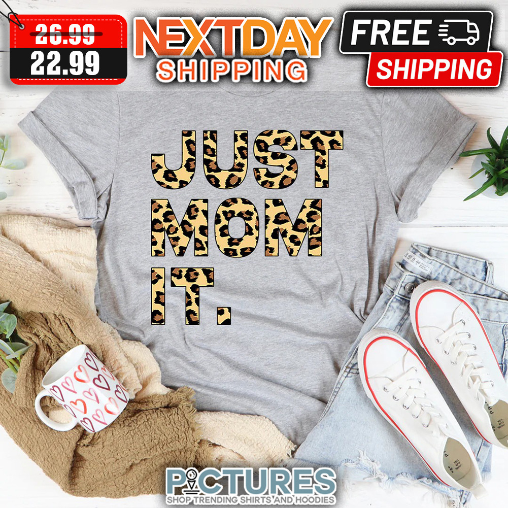Leopard Just Mom It shirt