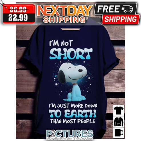 Snoopy I'm Not Short I'm Just More Down To Earth Than Most People shirt