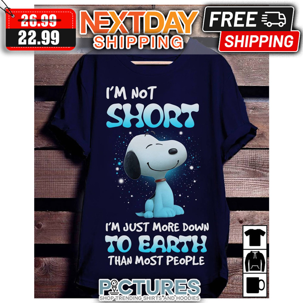 Snoopy I'm Not Short I'm Just More Down To Earth Than Most People shirt