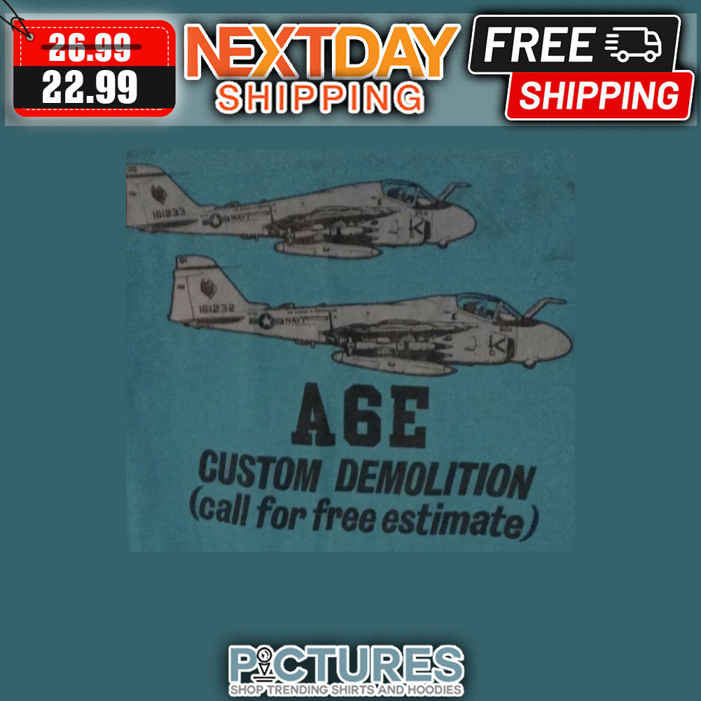 A6E Custom Demolition Call For Free Estimate shirt