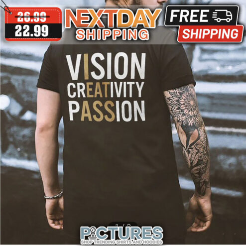 Vision Creativity Passion shirt