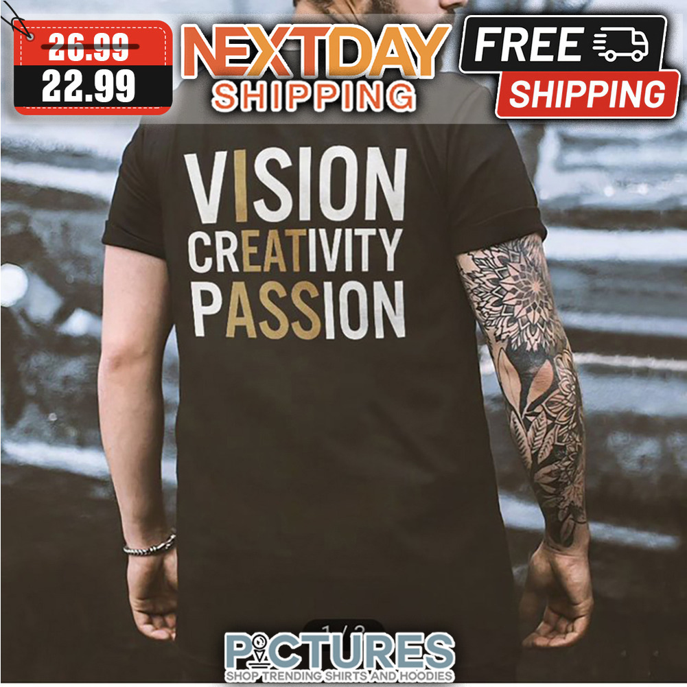 Vision Creativity Passion shirt