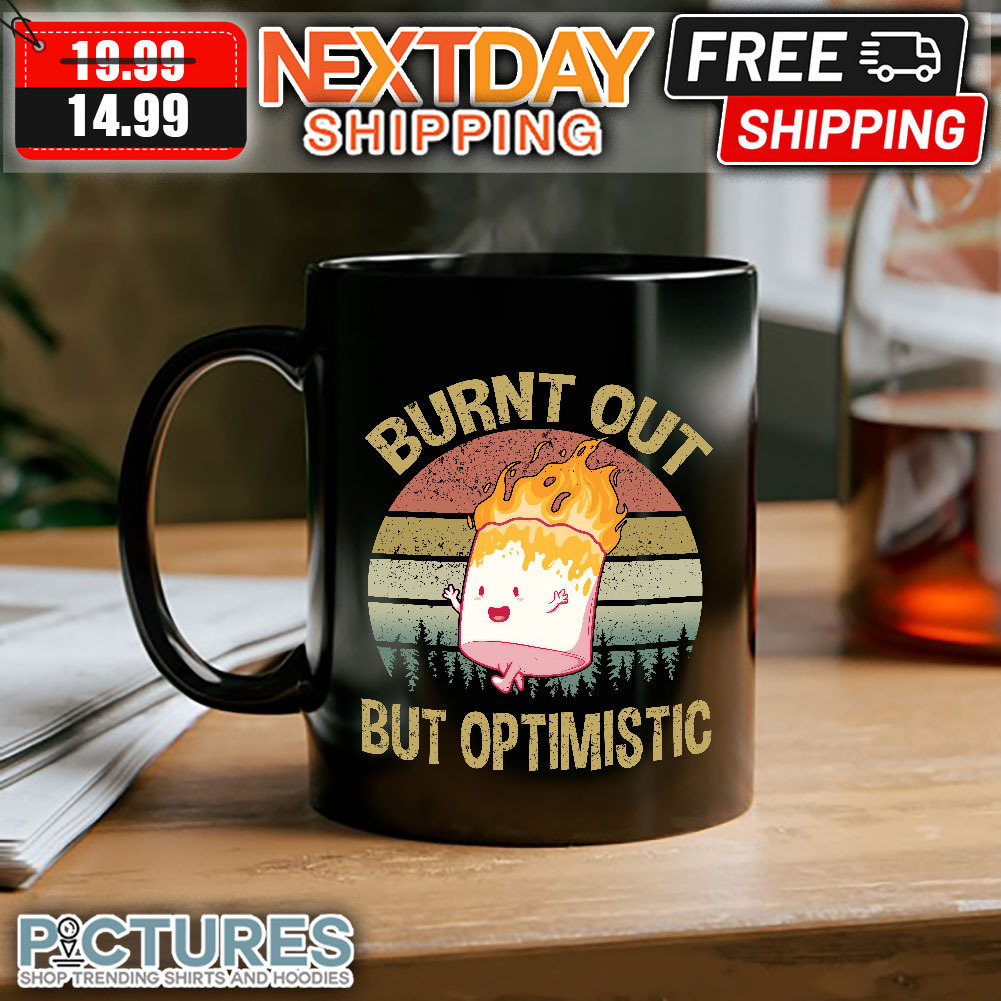Burnt Out But Optimistic mug