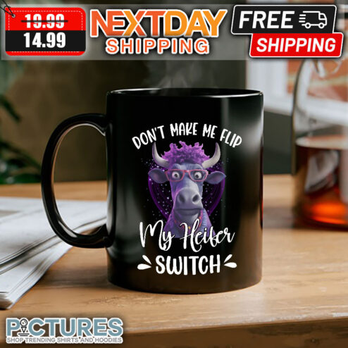 Cow Don’t Make Me Flip my Heiter Switch mug