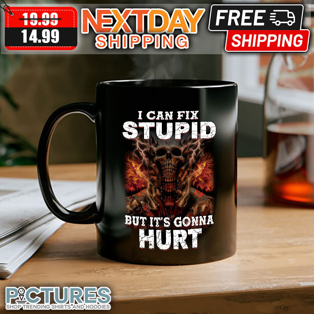 Skull I Can Fix Stupid But It’s Gonna Hurt mug