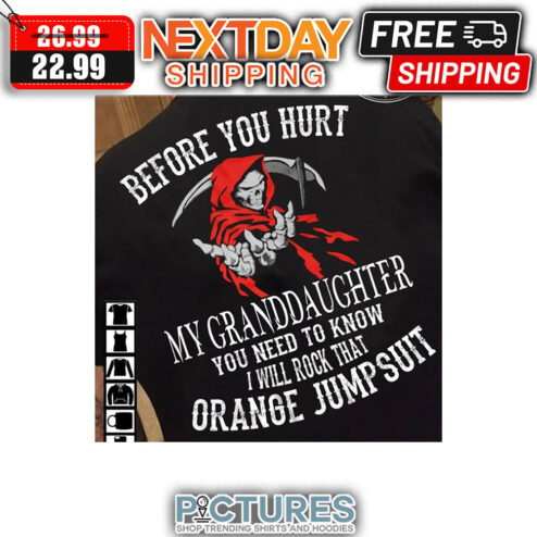 Death Before You Hurt My Granddaughter You Need To Know I Will Rock That Orange Jumpsuit Vintage shirt