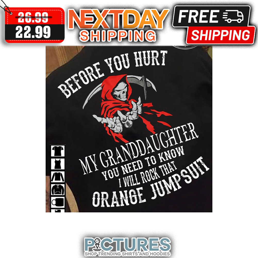 Death Before You Hurt My Granddaughter You Need To Know I Will Rock That Orange Jumpsuit Vintage shirt