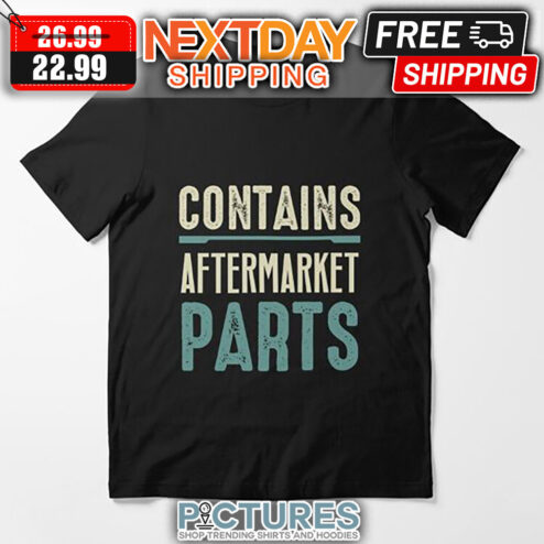 Contains Aftermarket Parts Vintage shirt