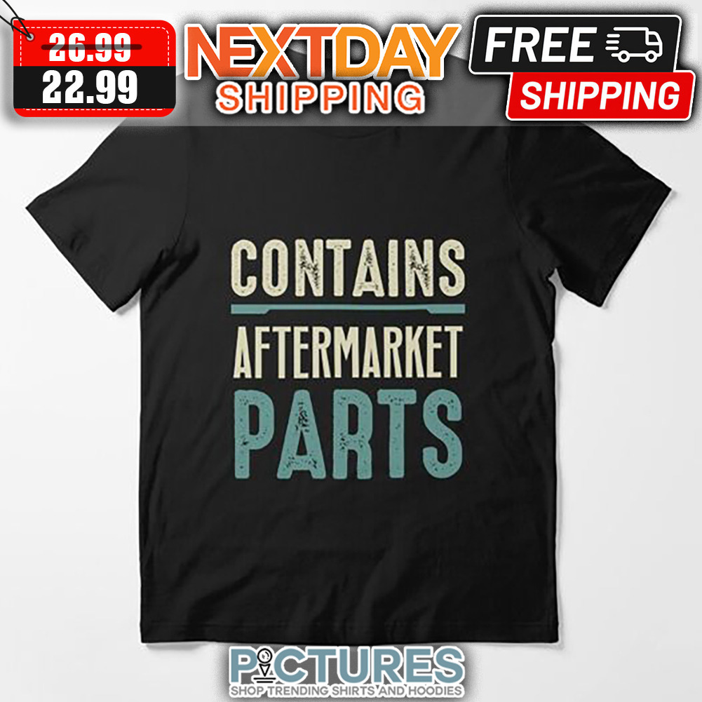 Contains Aftermarket Parts Vintage shirt