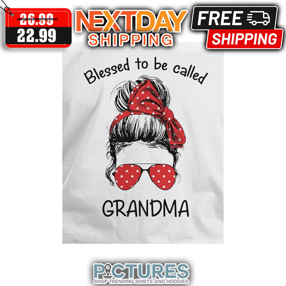 Messy Bun Hair Blessed To Be Called Grandma shirt