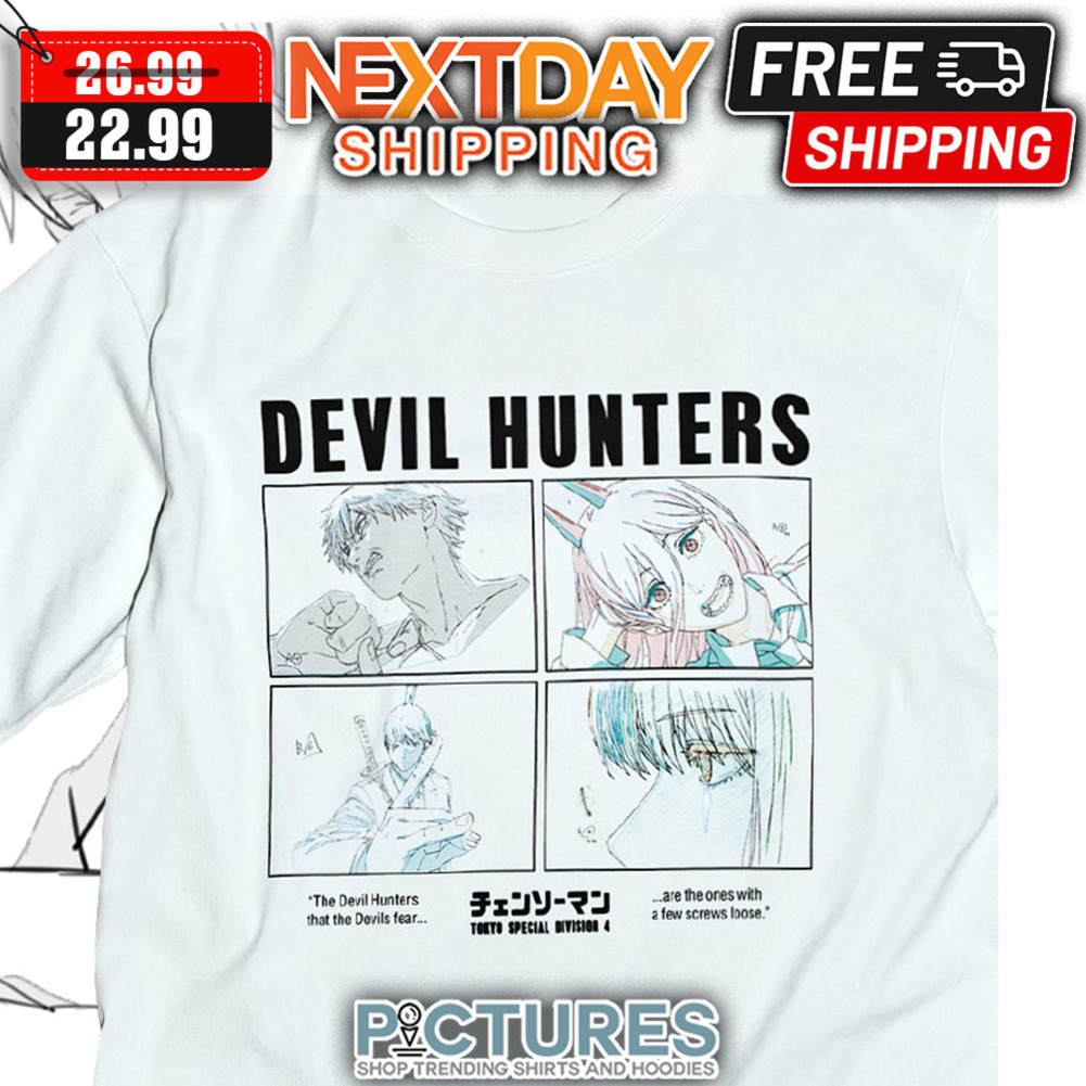 Devil Hunters The Devil Hunters That The Devils Fear Are The Ores With A Few Screws Loose shirt