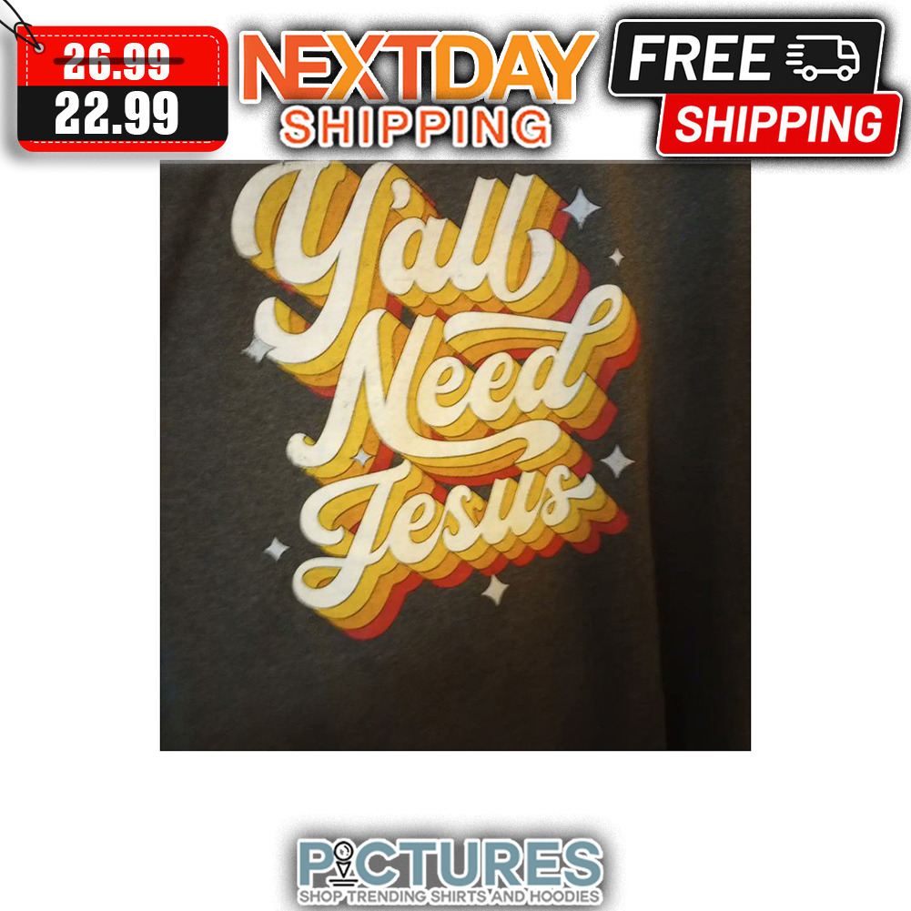 Y'all Need Jesus Retro Vintage shirt