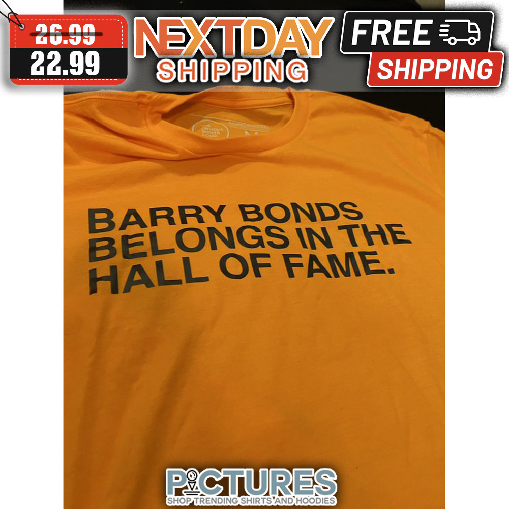 Barry Bonds Belongs In The Hall Of Fame Shirt, Hoodie