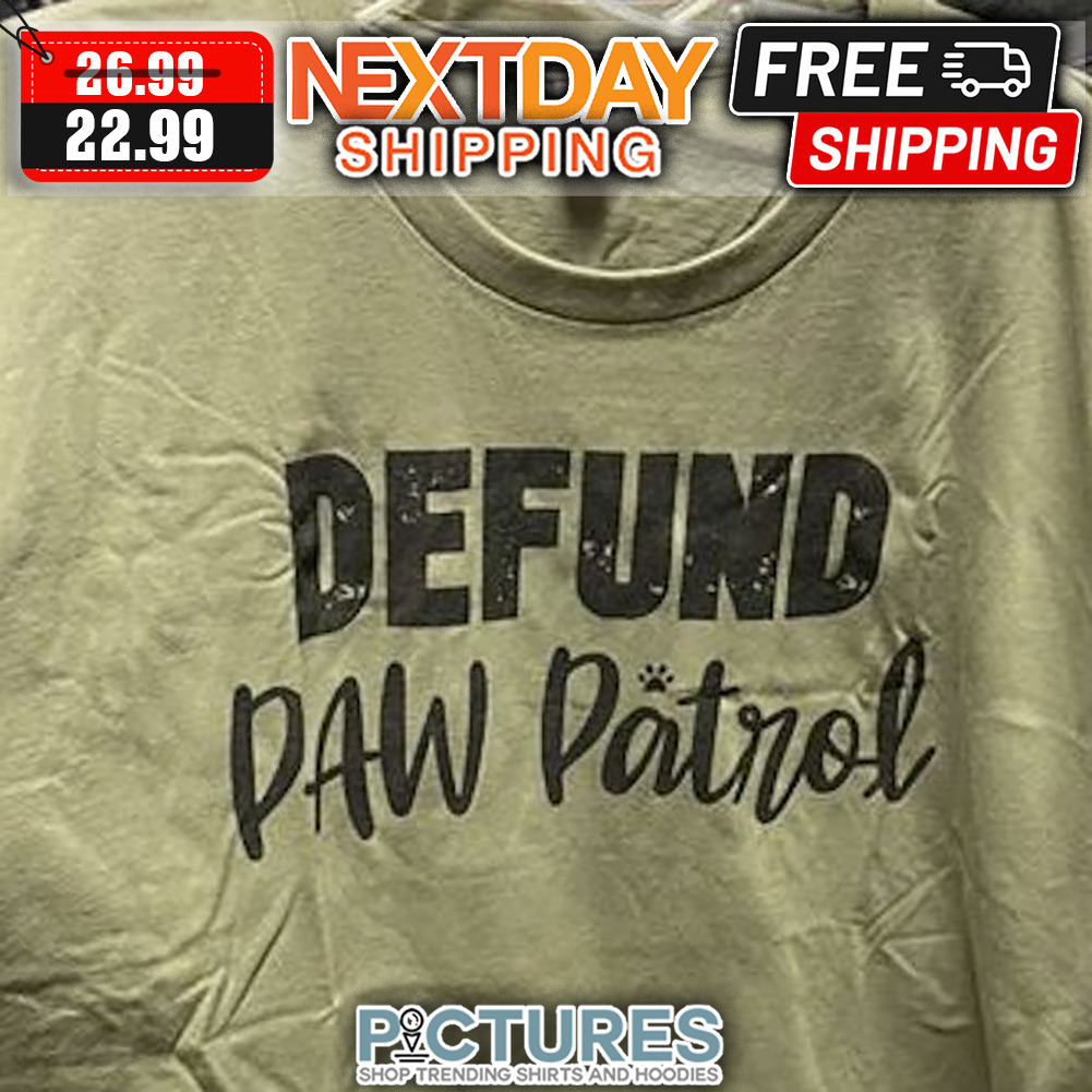 Defund Paw Patrol shirt