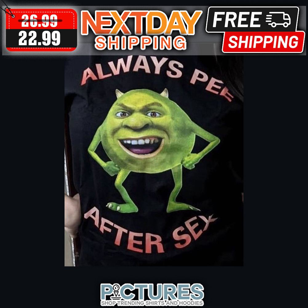 Monster Always Pee After Sex shirt - Picturestees Clothing LLC