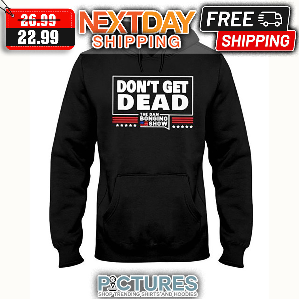 Don't Get Dead The Dan Bongino Show American Flag shirt