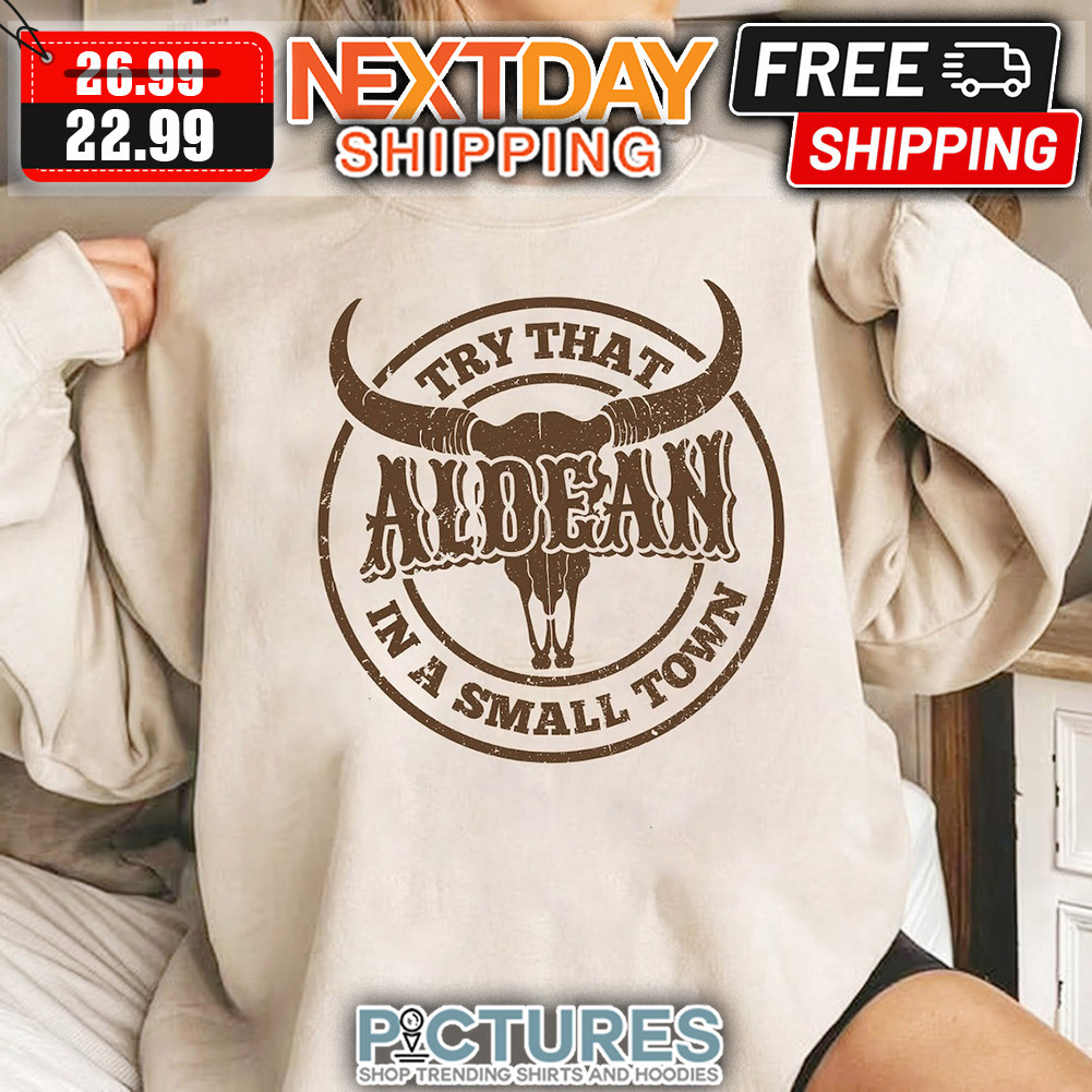 Try That Aldean In A Small Town Vintage shirt