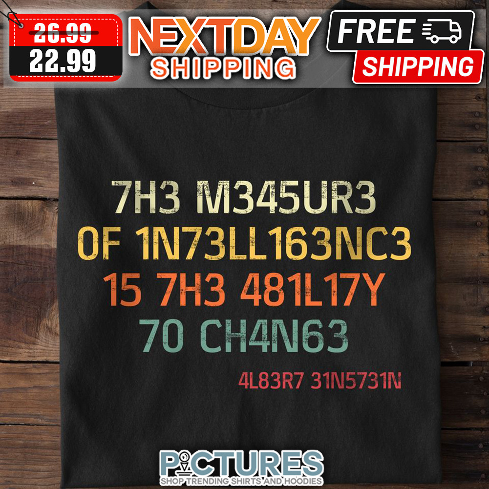 7H3 M345UR3 Of 1N73LL shirt