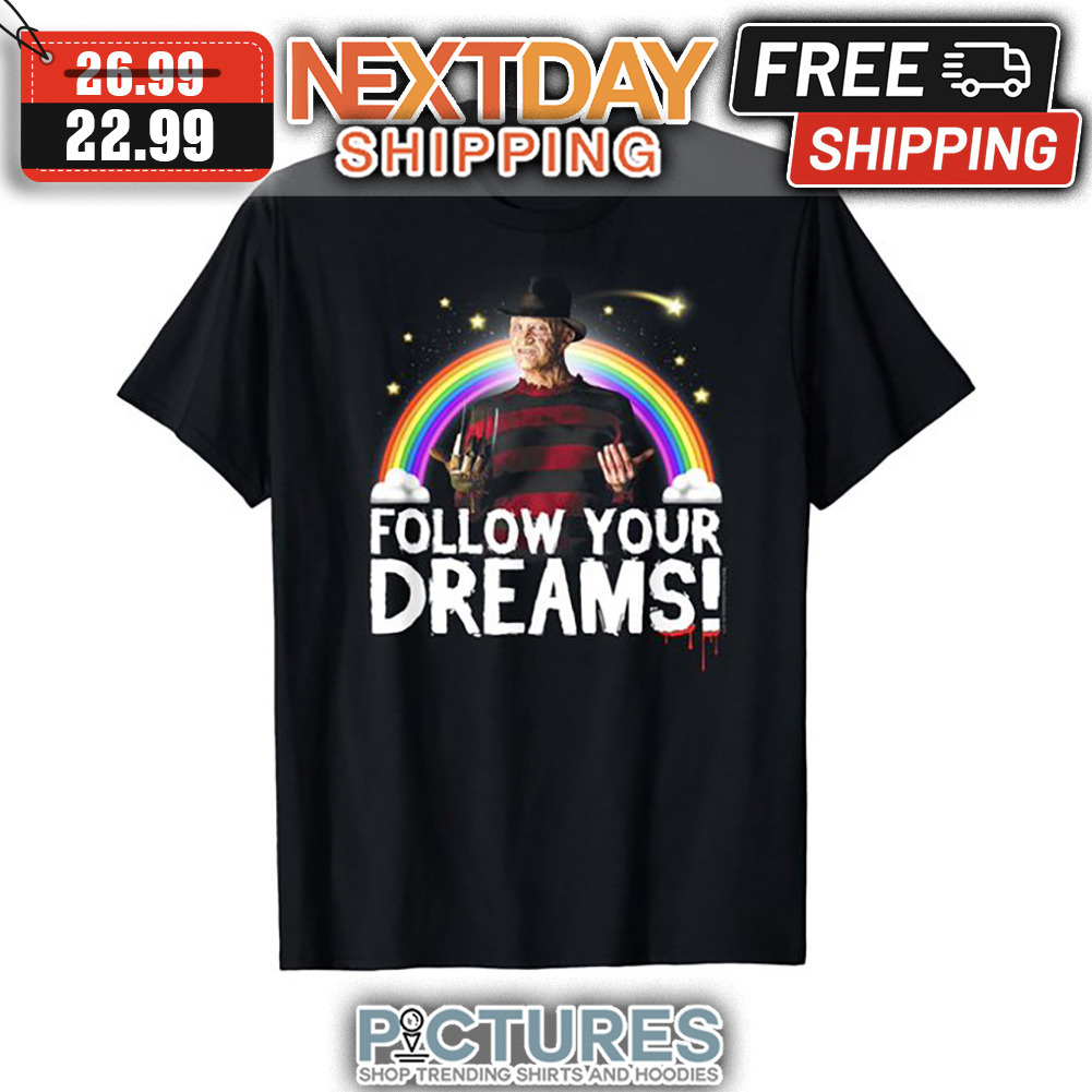 Freddy Krueger Rainbow Follow Your Dreams Halloween shirt