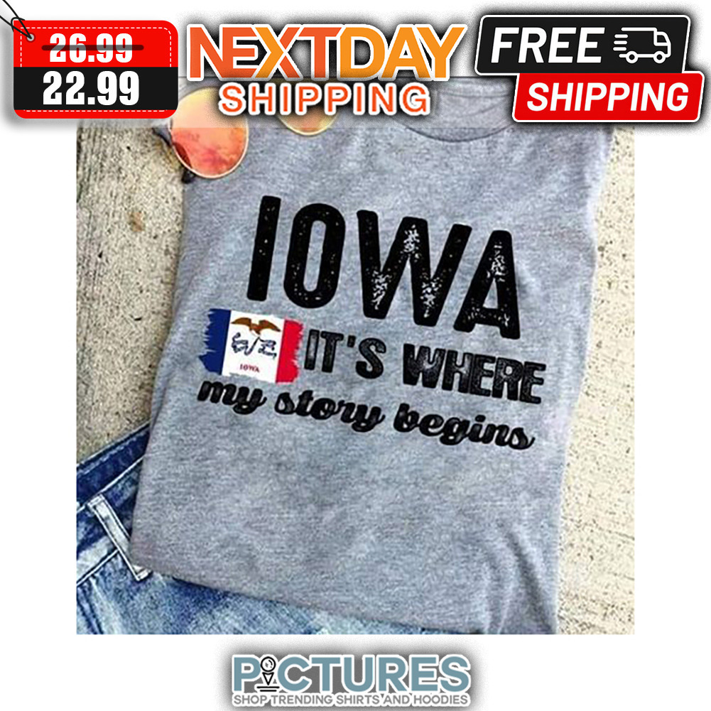 IOWA It's Where My Story Begins shirt