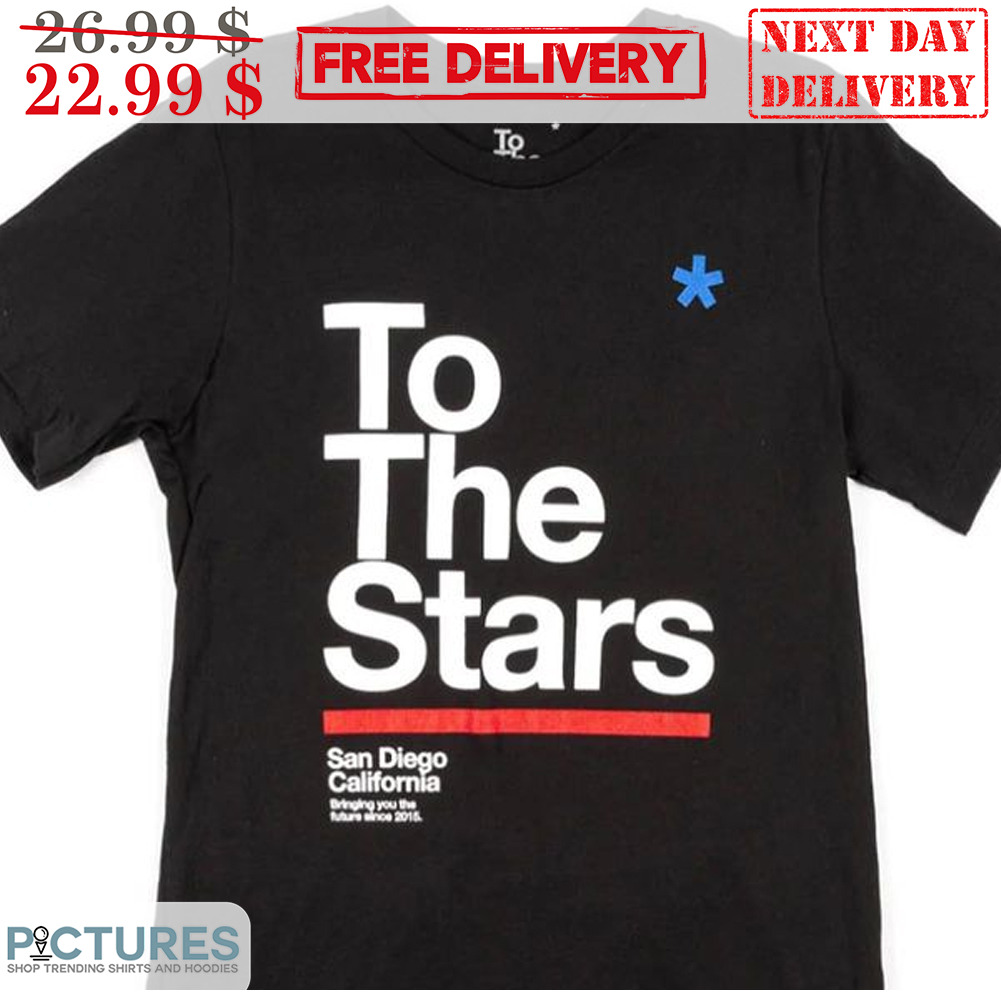 To The Stars San Diego California Shirt